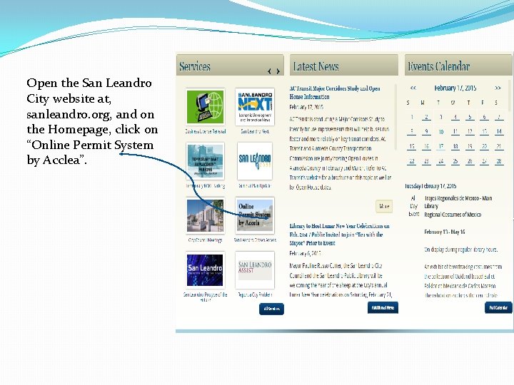 Open the San Leandro City website at, sanleandro. org, and on the Homepage, click Open the San Leandro City website at, sanleandro. org, and on the Homepage, click