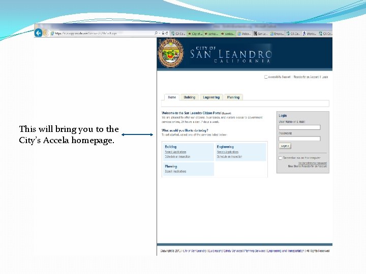 This will bring you to the City’s Accela homepage. This will bring you to the City’s Accela homepage.
