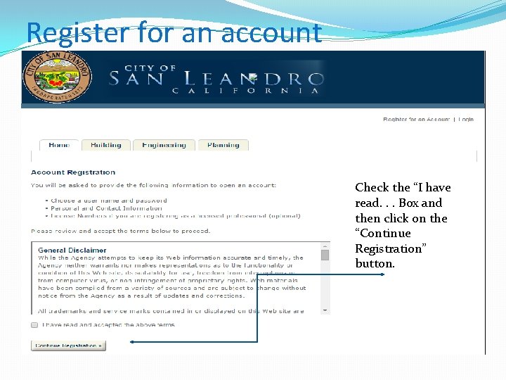 Register for an account Check the “I have read. . . Box and then Register for an account Check the “I have read. . . Box and then