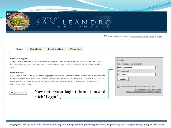 Now enter your login information and click “Login” Now enter your login information and click “Login”