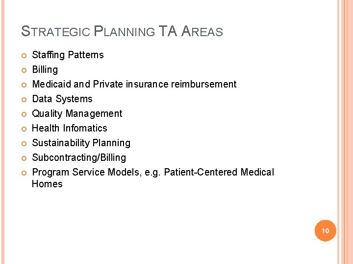 STRATEGIC PLANNING TA AREAS Staffing Patterns Billing Medicaid and Private insurance reimbursement Data Systems