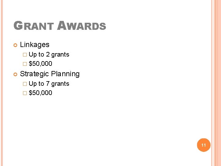 GRANT AWARDS Linkages � Up to 2 grants � $50, 000 Strategic Planning �