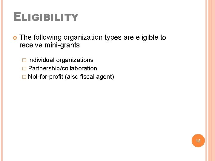 ELIGIBILITY The following organization types are eligible to receive mini-grants � Individual organizations �