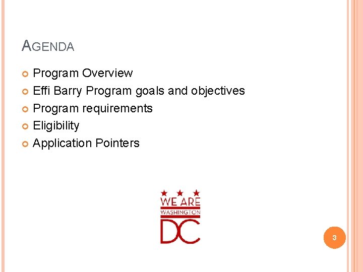 AGENDA Program Overview Effi Barry Program goals and objectives Program requirements Eligibility Application Pointers
