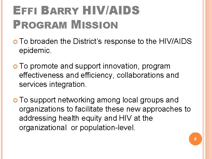 EFFI BARRY HIV/AIDS PROGRAM MISSION To broaden the District’s response to the HIV/AIDS epidemic.