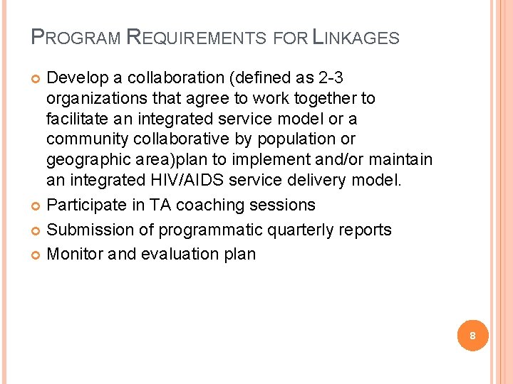 PROGRAM REQUIREMENTS FOR LINKAGES Develop a collaboration (defined as 2 -3 organizations that agree