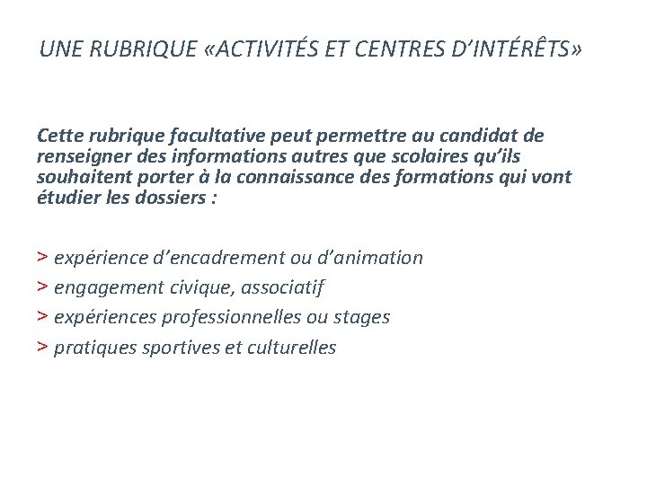 UNE RUBRIQUE «ACTIVITÉS ET CENTRES D’INTÉRÊTS» Cette rubrique facultative peut permettre au candidat de