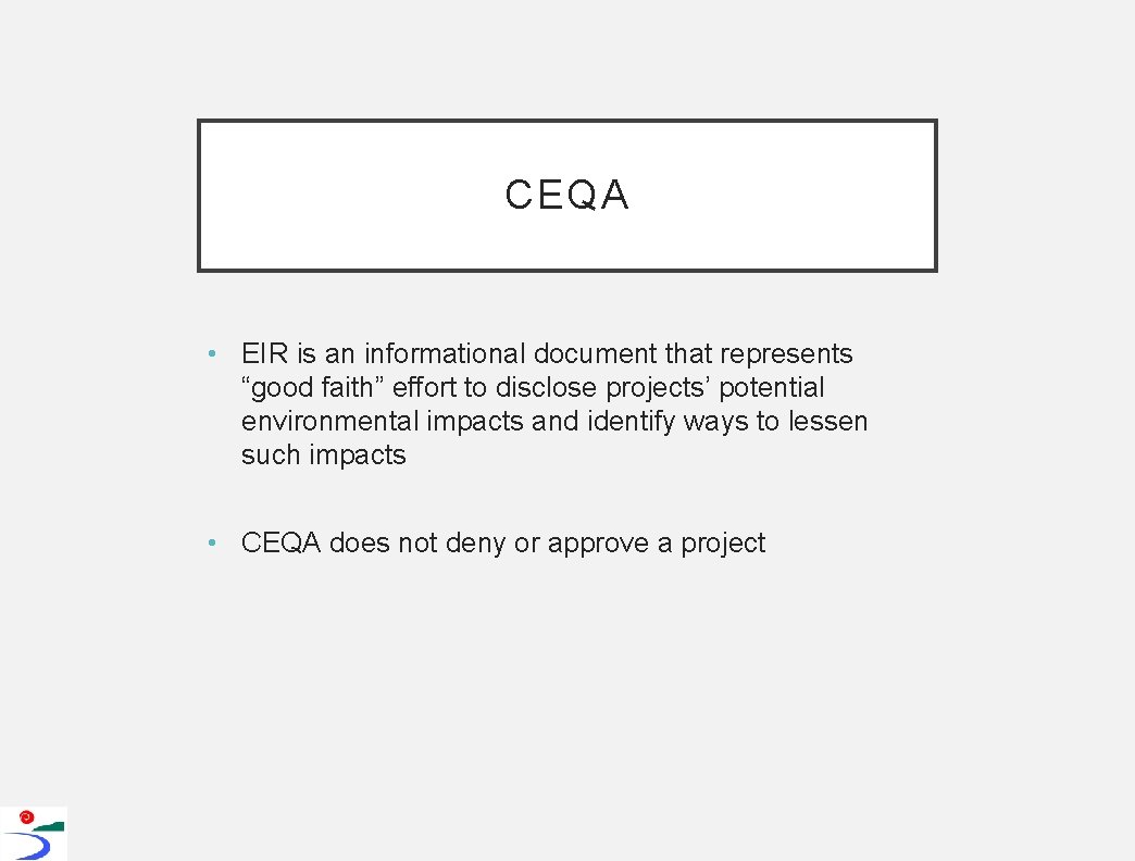 CEQA • EIR is an informational document that represents “good faith” effort to disclose