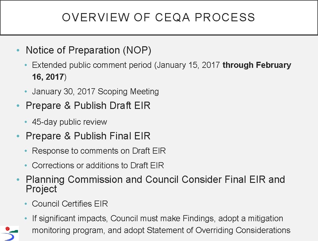 OVERVIEW OF CEQA PROCESS • Notice of Preparation (NOP) • Extended public comment period