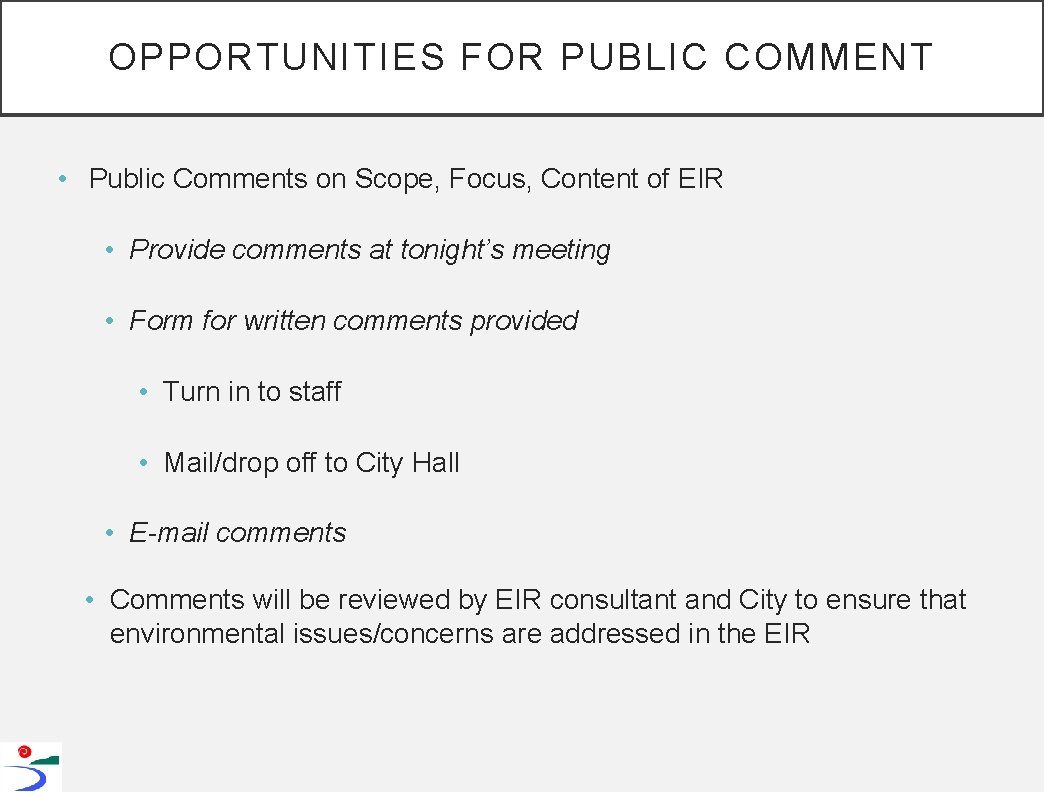 OPPORTUNITIES FOR PUBLIC COMMENT • Public Comments on Scope, Focus, Content of EIR •