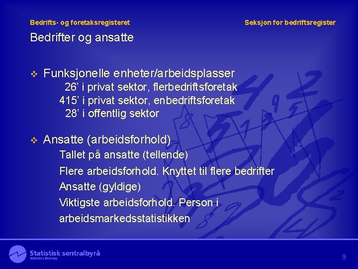 Bedrifts- og foretaksregisteret Seksjon for bedriftsregister Bedrifter og ansatte v Funksjonelle enheter/arbeidsplasser 26’ i