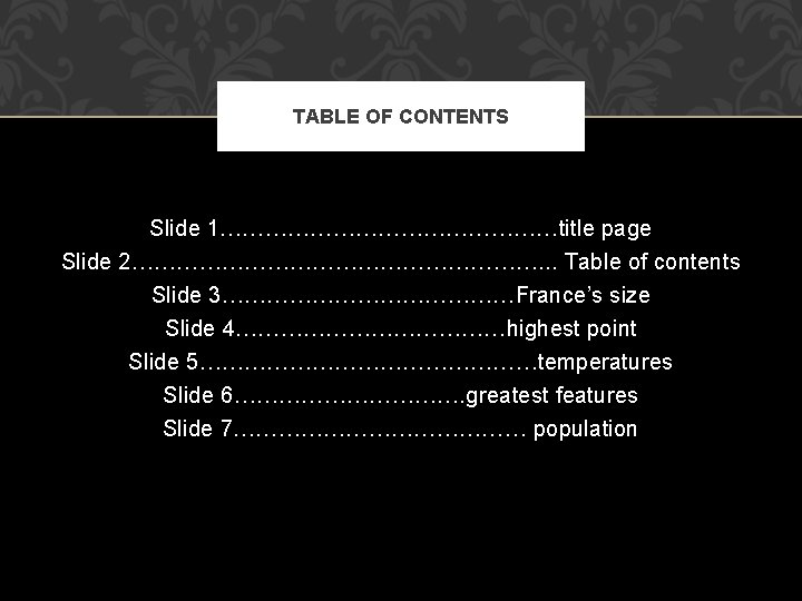 TABLE OF CONTENTS Slide 1……………………title page Slide 2………………………. . . Table of contents Slide