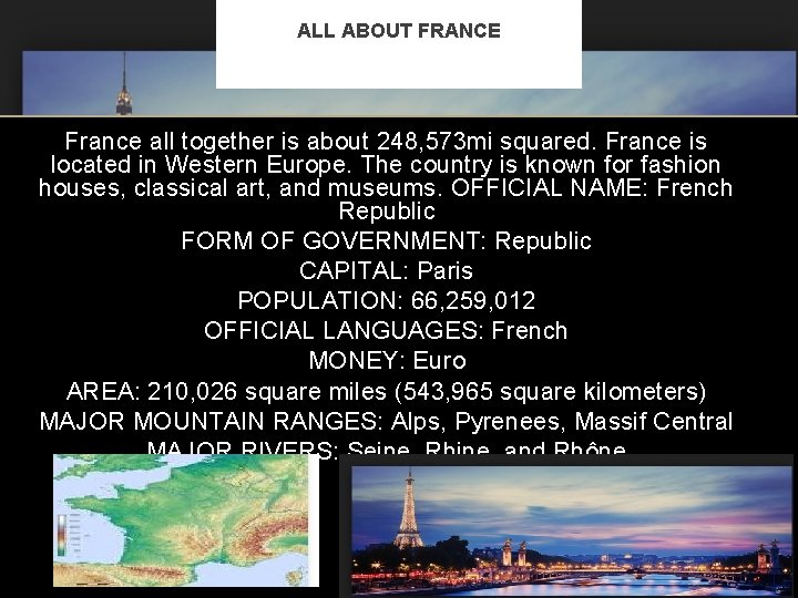 ALL ABOUT FRANCE France all together is about 248, 573 mi squared. France is