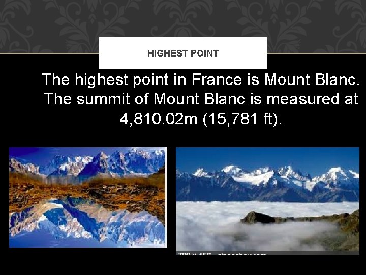HIGHEST POINT The highest point in France is Mount Blanc. The summit of Mount