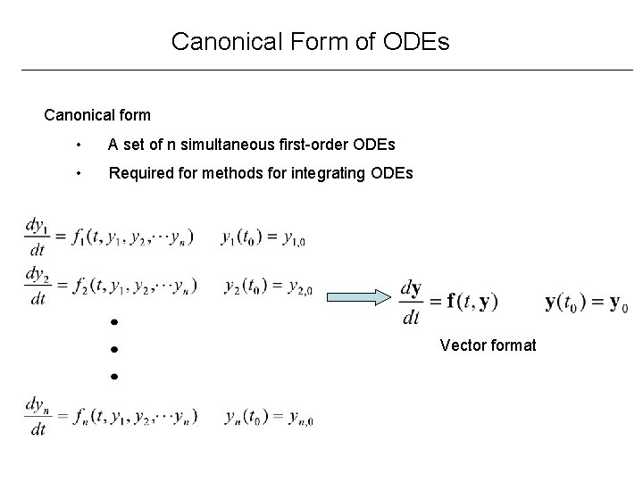 Canonical Form of ODEs Canonical form • A set of n simultaneous first-order ODEs