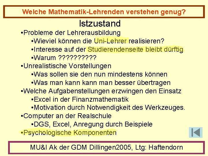 Welche Mathematik-Lehrenden verstehen genug? Istzustand • Probleme der Lehrerausbildung • Wieviel können die Uni-Lehrer