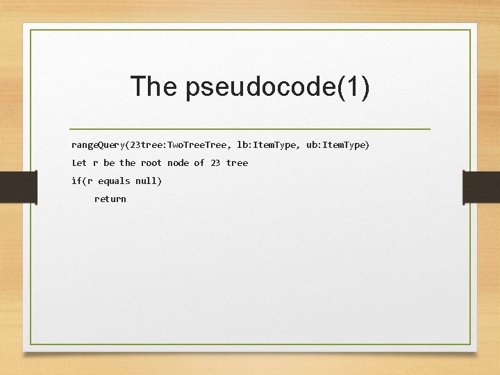 The pseudocode(1) range. Query(23 tree: Two. Tree, lb: Item. Type, ub: Item. Type) Let
