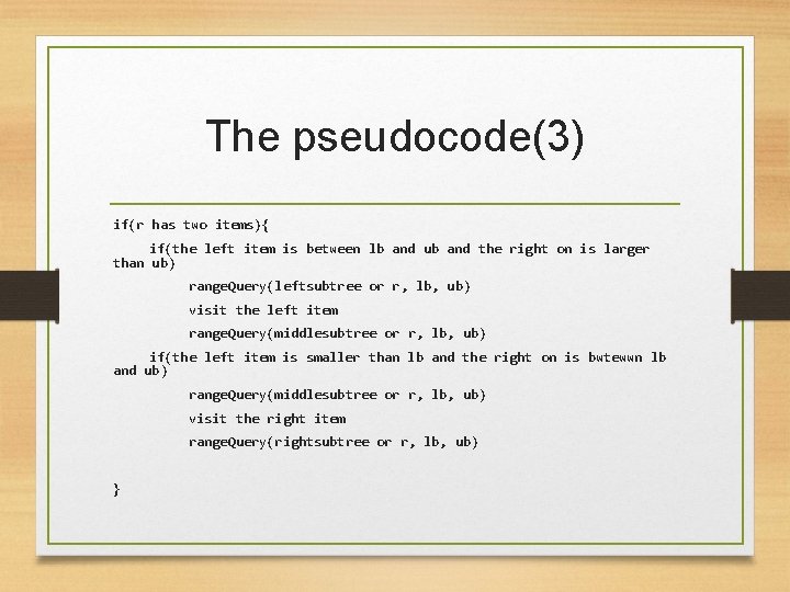 The pseudocode(3) if(r has two items){ if(the left item is between lb and ub