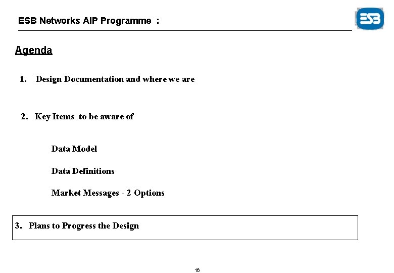 ESB Networks AIP Programme : Agenda 1. Design Documentation and where we are 2.