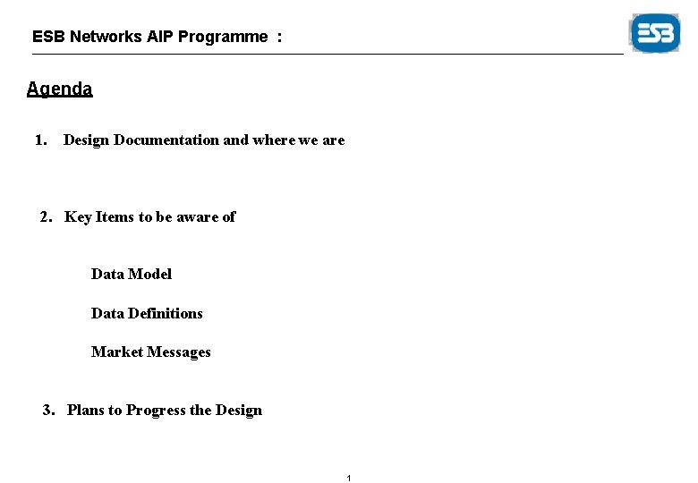 ESB Networks AIP Programme : Agenda 1. Design Documentation and where we are 2.