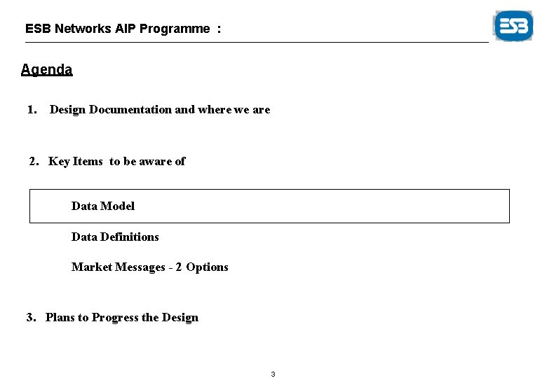 ESB Networks AIP Programme : Agenda 1. Design Documentation and where we are 2.