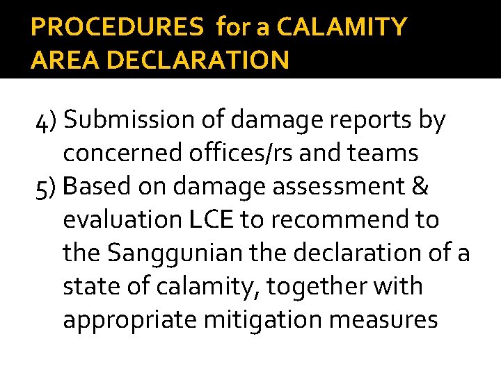 PROCEDURES for a CALAMITY AREA DECLARATION 4) Submission of damage reports by concerned offices/rs