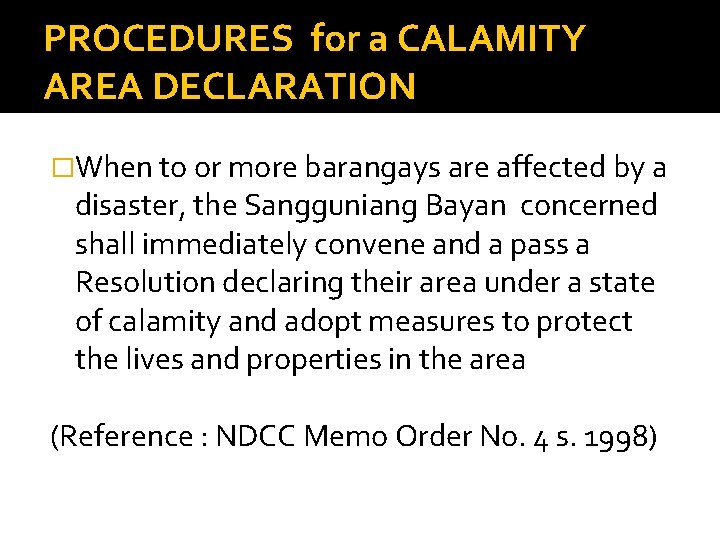 PROCEDURES for a CALAMITY AREA DECLARATION �When to or more barangays are affected by