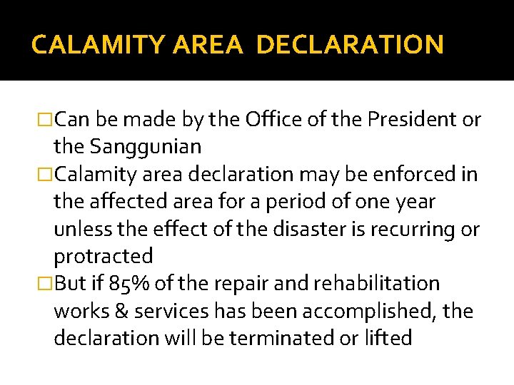 CALAMITY AREA DECLARATION �Can be made by the Office of the President or the
