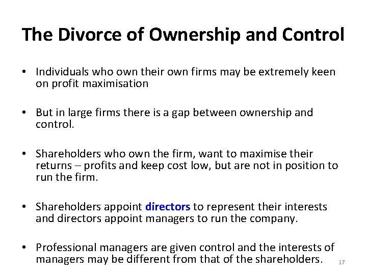The Divorce of Ownership and Control • Individuals who own their own firms may