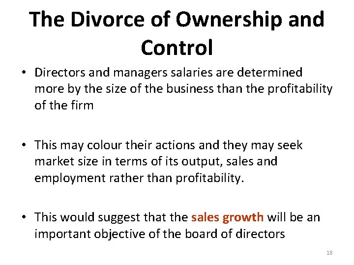 The Divorce of Ownership and Control • Directors and managers salaries are determined more