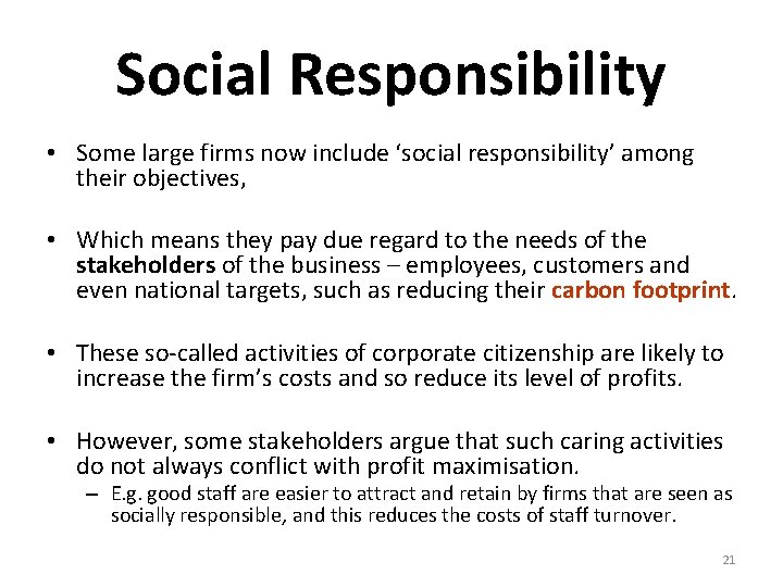 Social Responsibility • Some large firms now include ‘social responsibility’ among their objectives, •