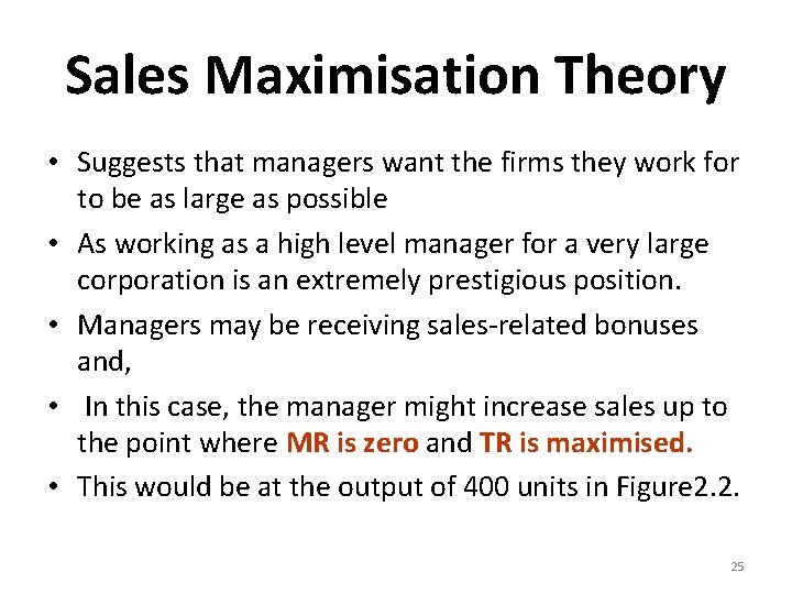 Sales Maximisation Theory • Suggests that managers want the firms they work for to
