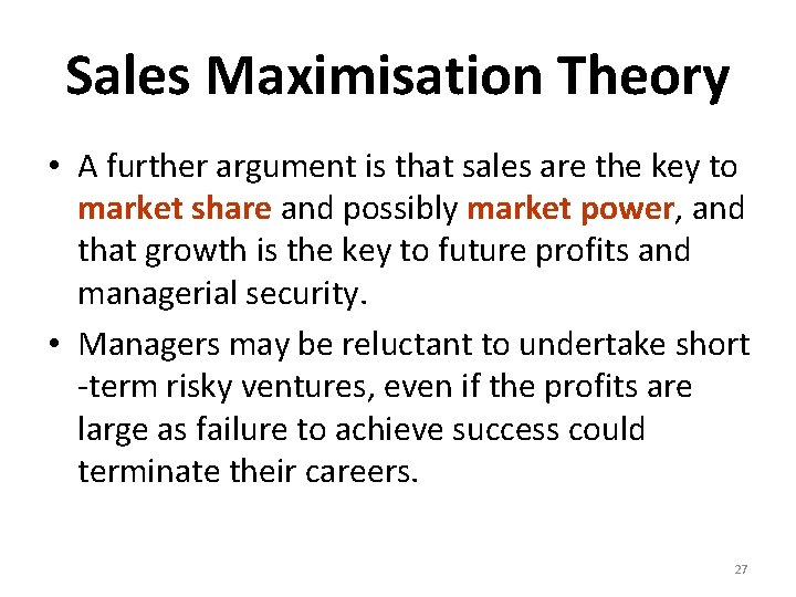 Sales Maximisation Theory • A further argument is that sales are the key to