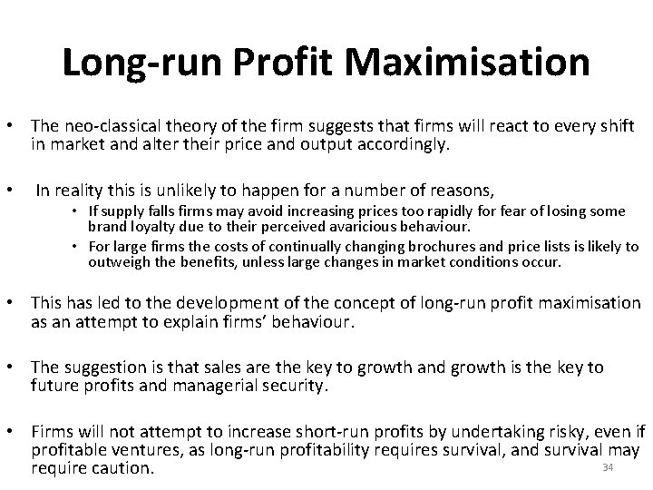 Long-run Profit Maximisation • The neo-classical theory of the firm suggests that firms will
