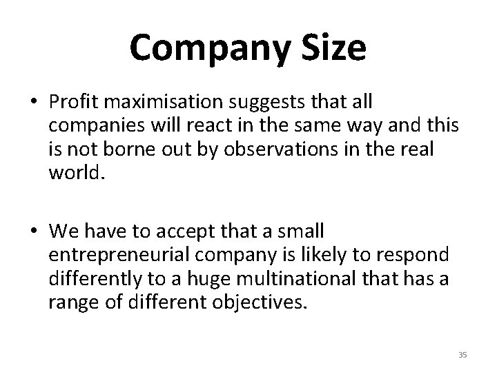 Company Size • Profit maximisation suggests that all companies will react in the same