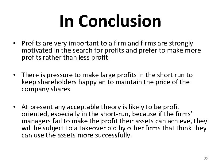 In Conclusion • Profits are very important to a firm and firms are strongly