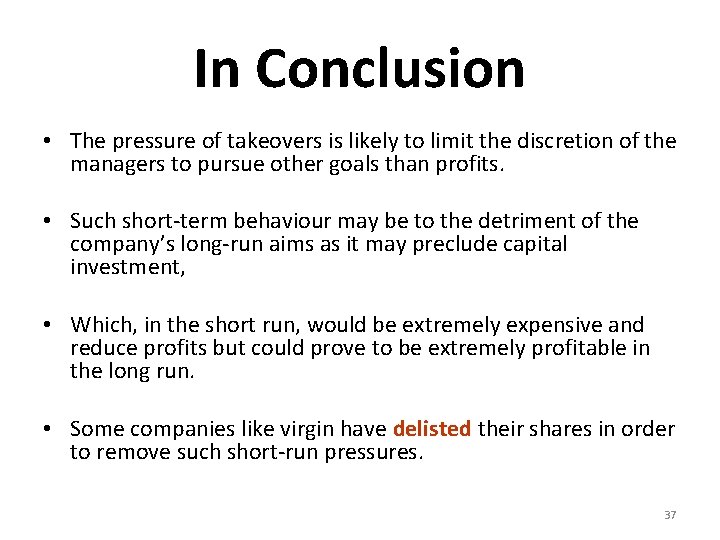 In Conclusion • The pressure of takeovers is likely to limit the discretion of