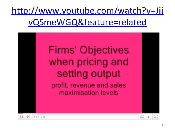 http: //www. youtube. com/watch? v=Jjj v. QSme. WGQ&feature=related 38 