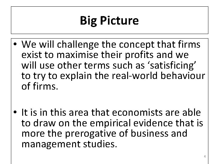 Big Picture • We will challenge the concept that firms exist to maximise their