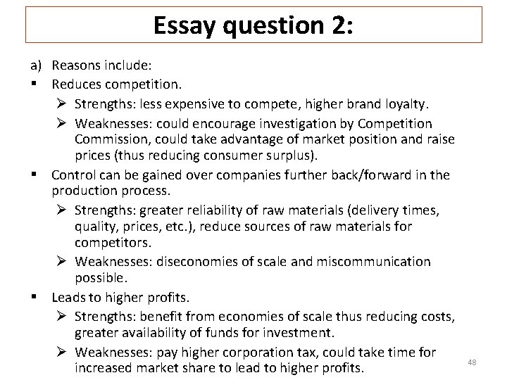 Essay question 2: a) Reasons include: § Reduces competition. Ø Strengths: less expensive to