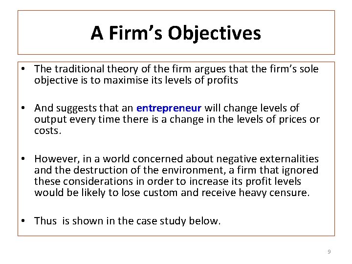 A Firm’s Objectives • The traditional theory of the firm argues that the firm’s