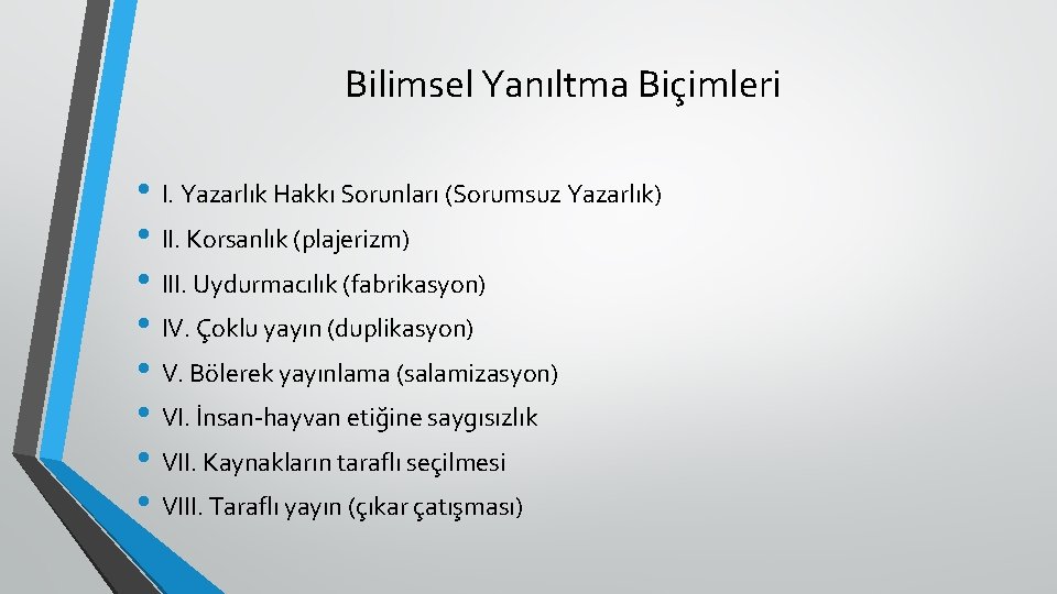 Bilimsel Yanıltma Biçimleri • I. Yazarlık Hakkı Sorunları (Sorumsuz Yazarlık) • II. Korsanlık (plajerizm) Bilimsel Yanıltma Biçimleri • I. Yazarlık Hakkı Sorunları (Sorumsuz Yazarlık) • II. Korsanlık (plajerizm)