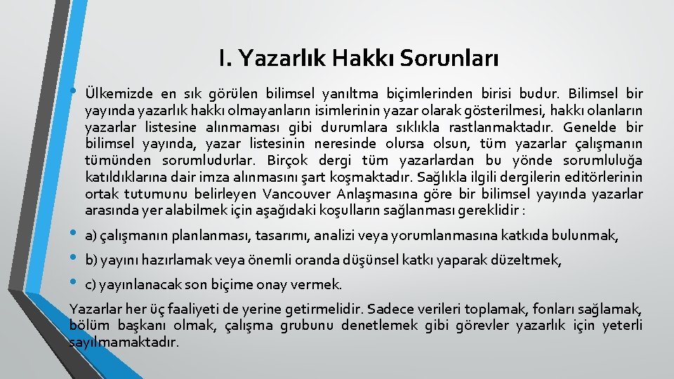 I. Yazarlık Hakkı Sorunları • • Ülkemizde en sık görülen bilimsel yanıltma biçimlerinden birisi