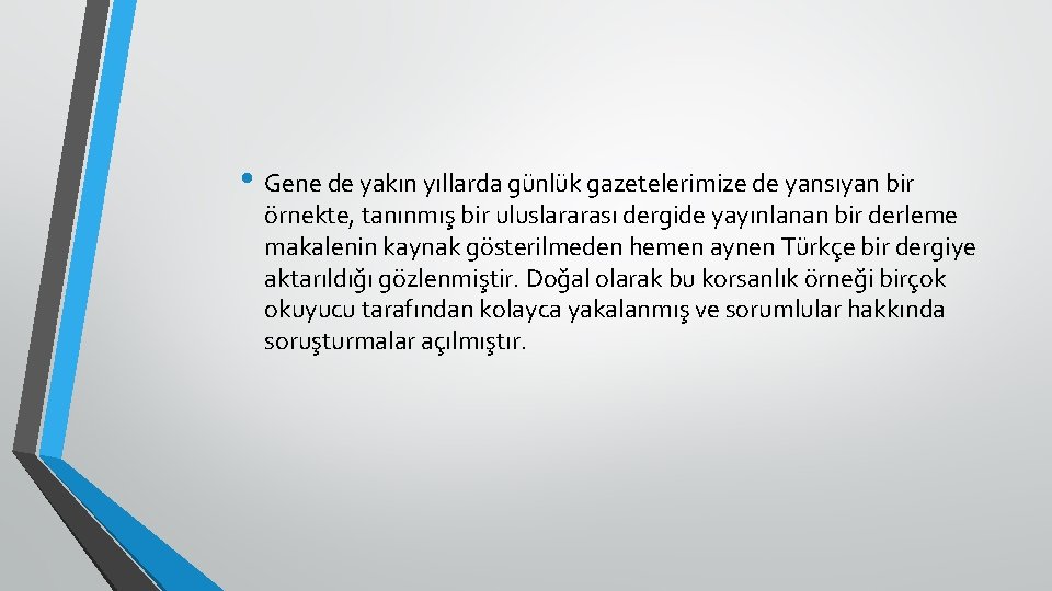 • Gene de yakın yıllarda günlük gazetelerimize de yansıyan bir örnekte, tanınmış bir • Gene de yakın yıllarda günlük gazetelerimize de yansıyan bir örnekte, tanınmış bir