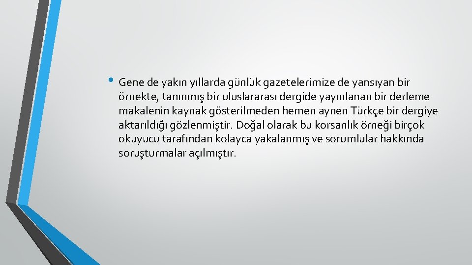  • Gene de yakın yıllarda günlük gazetelerimize de yansıyan bir örnekte, tanınmış bir