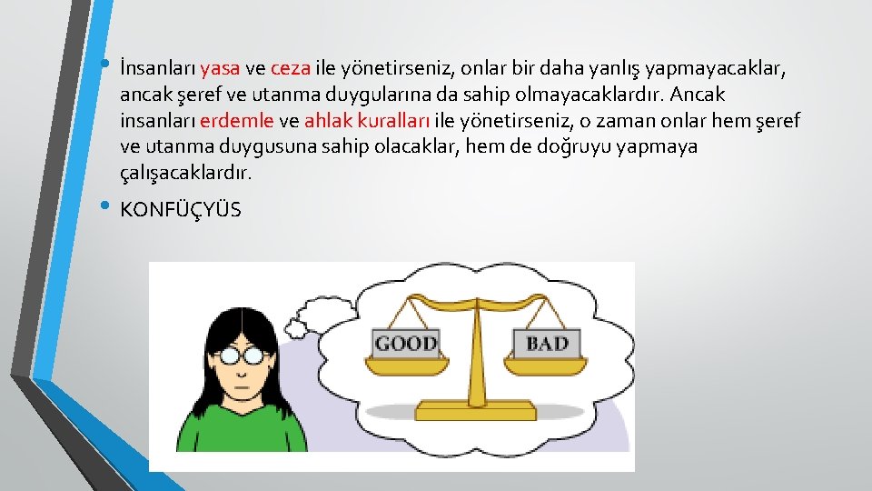  • İnsanları yasa ve ceza ile yönetirseniz, onlar bir daha yanlış yapmayacaklar, ancak