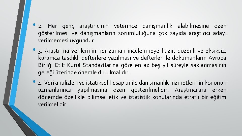  • 2. Her genç araştırıcının yeterince danışmanlık alabilmesine özen gösterilmesi ve danışmanların sorumluluğuna