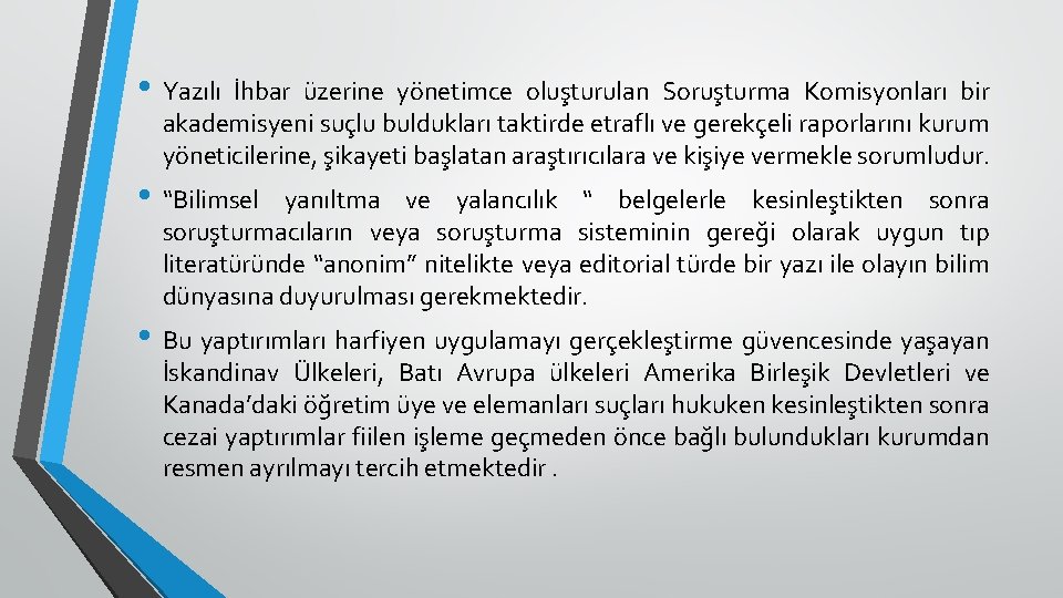  • Yazılı İhbar üzerine yönetimce oluşturulan Soruşturma Komisyonları bir akademisyeni suçlu buldukları taktirde