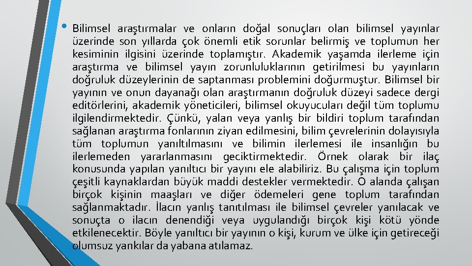  • Bilimsel araştırmalar ve onların doğal sonuçları olan bilimsel yayınlar üzerinde son yıllarda