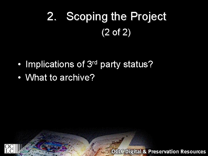2. Scoping the Project (2 of 2) • Implications of 3 rd party status?
